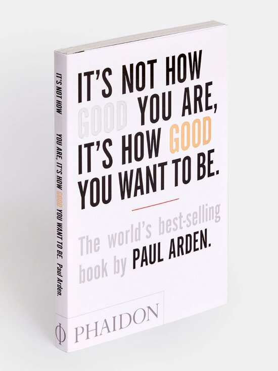 It's Not How Good You Are, It's How Good You Want To Be. Book by Paul Arden - Picture 3 of 10